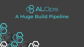 ALOps - A Huge Build Pipeline