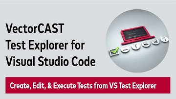 Exploring VectorCAST Test Explorer for Visual Studio Code | #VectorTechTutorial