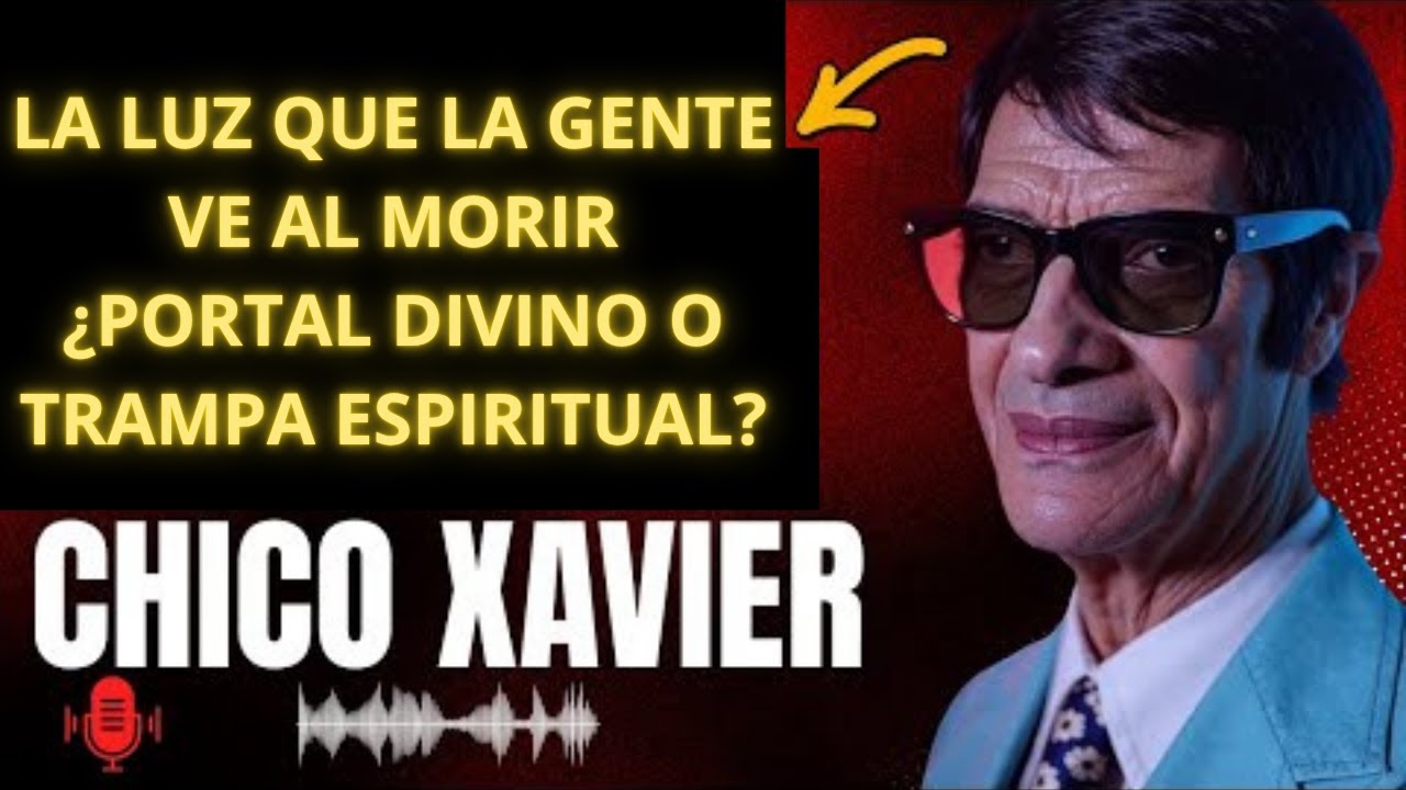 CHICO XAVIER  — Este antiguo texto impactante advierte sobre la luz después de la muerte
