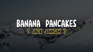 Jack Johnson - Banana Pancakes (Lyrics)