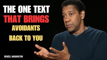 THE ONE TEXT THAT BRINGS AVOIDANTS BACK TO YOU | AVOIDANT ATTACHMENT EXPLAINED| DENZEL WASHINGTON |