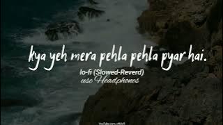 kya yeh mera pehla pehla pyar hai. lo-fi(Slowed-Reverd).💞song. #v4klofi #newsong #lofiSlowedReveb
