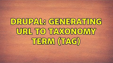 Drupal: Generating URL to taxonomy term (tag) (2 Solutions!!)