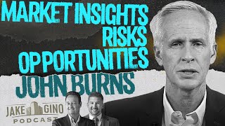 The Future of Real Estate with John Burns Market Insights, Risks, and Opportunities