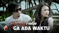 Radja - Ga Ada Waktu [Official Music Video]  - Durasi: 3:30. 