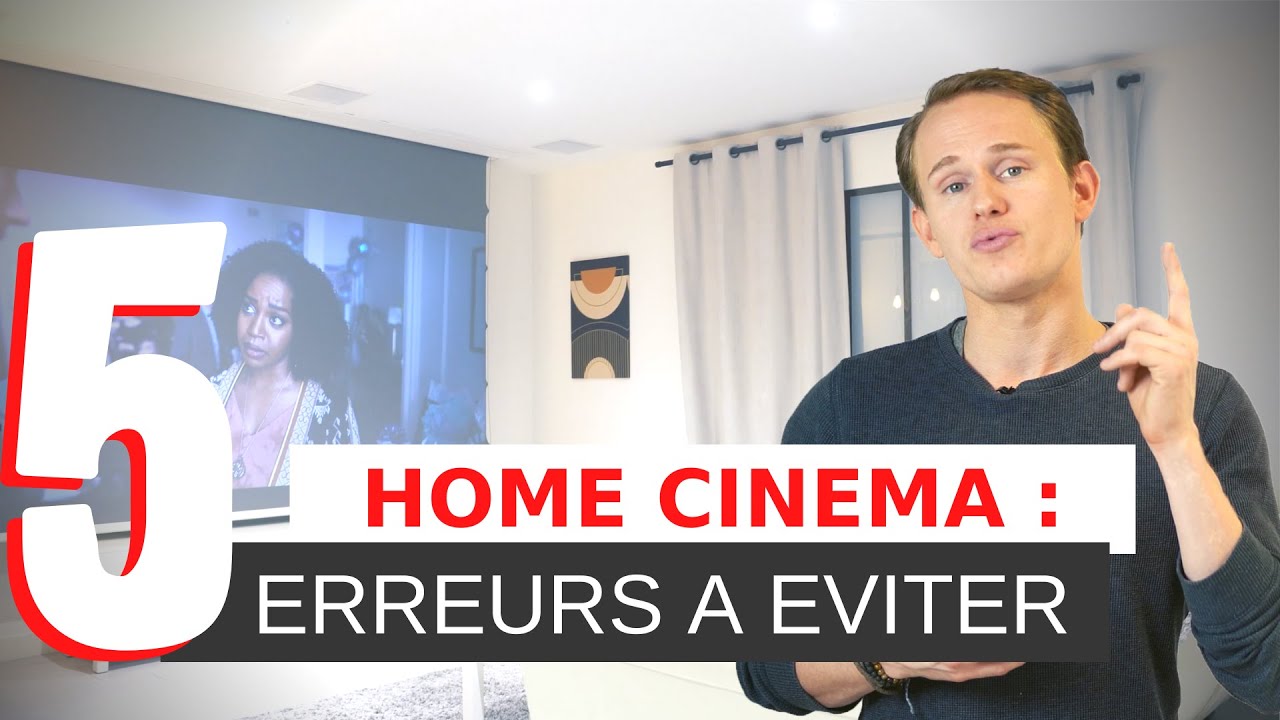 Réaliser son Home Cinema : Les 5 erreurs à éviter - YouTube