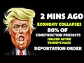 2 MINS AGO: 80% of Construction Projects HALTED After Trump's Mass Deportation Order