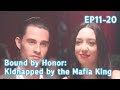 Bound By Honor Kidnapped By The Mafia King FULL Part 2 EP11 EP20 Reelshort Drama Mafia 