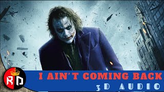 I AIN'T COMING BACK | 3D AUDIO | JOKER | USE HEADPHONE 🎧 |.