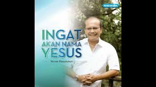 Victor Hutabarat • Ingat Akan Nama YESUS | Full Album