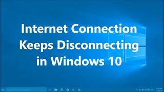 Internet Connection Keeps Disconnecting in Windows 10 - One Simple Fix