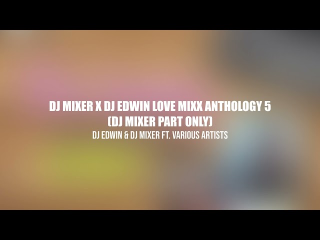 Love Mixx Anthology 5 (Dj Mixer Part Only) | feat. @edwinbondoc class=