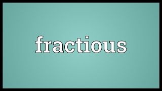 Fractious Meaning