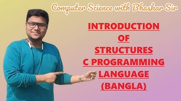 INTRODUCTION OF STRUCTURES | C PROGRAMMING LANGUAGE (BANGLA)