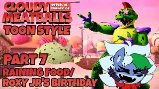 Cloudy with a Chance of Meatballs (Toon Style) Part 7 - Raining Food/Roxy Jrs Birthday