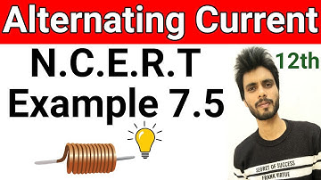 Physics NCERT example 7.5 class 12th | example 7.5 physics class 12 | example 7.5 class 12 physics