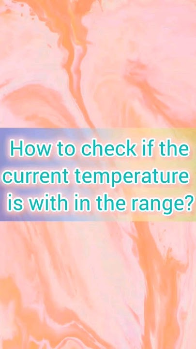 How to check current temperature is with in the range? with python code ...