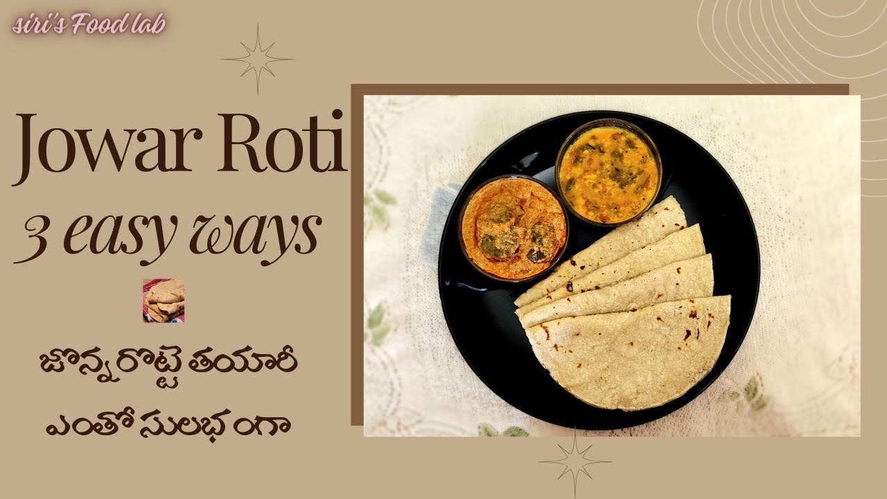 Healthy Jonna Rotte | Jowar Roti in 3 easy ways | How to make Jowar ...