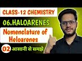 Lec.02 | Naming of Heloarenes Class 12 | haloalkanes and haloarenes class 12 | class 12 chemistry