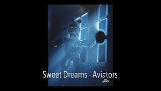 Sweet Dreams - Aviators || S l o w e d