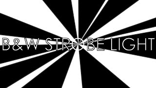 Black & White Strobe Light [15 Minutes]