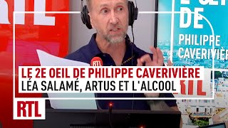 Léa Salamé, Artus et l'alcool : le 2e Oeil de Philippe Caverivière