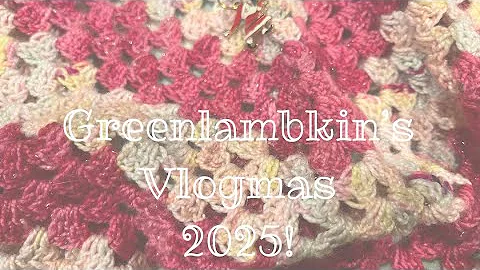 Greenlambkin’s Vlogmas 2025 - Day 11!
