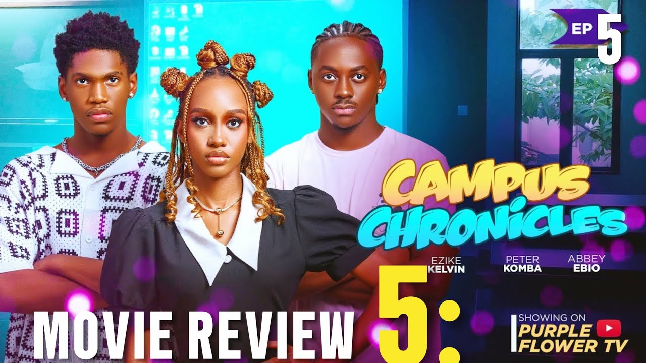 CAMPUS CHRONICLES EPISODE 5 | (MOVIE REVIEW)ANNABEL APARA HARMONY MARK 