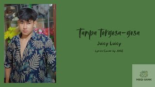 Download Lagu TANPA TERGESA-GESA - JUICY LUICY LIRIK COVER BY JOSE MP3 Download Lagu TANPA TERGESA-GESA - JUICY LUICY LIRIK COVER BY JOSE MP3