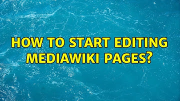 How to start editing mediawiki pages?