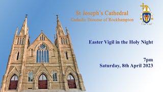 7pm Easter Vigil in the Holy Night - Saturday 8th April 2023
