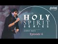 The person &amp; work of Holy Spirit - Episode 6