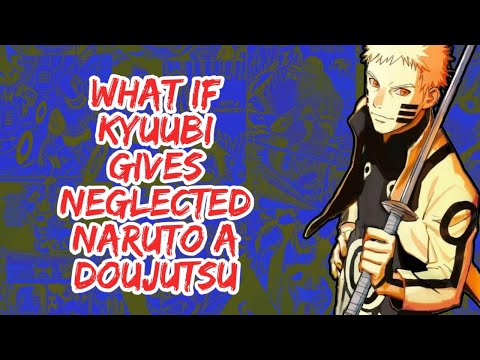 What if Kyuubi Neglected Naruto A Doujutsu | Part 1