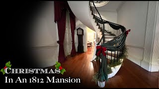 CHRISTMAS TOUR OF AN 1812 MANSION-A HISTORIC HOME TOUR FOR THE HOLIDAY