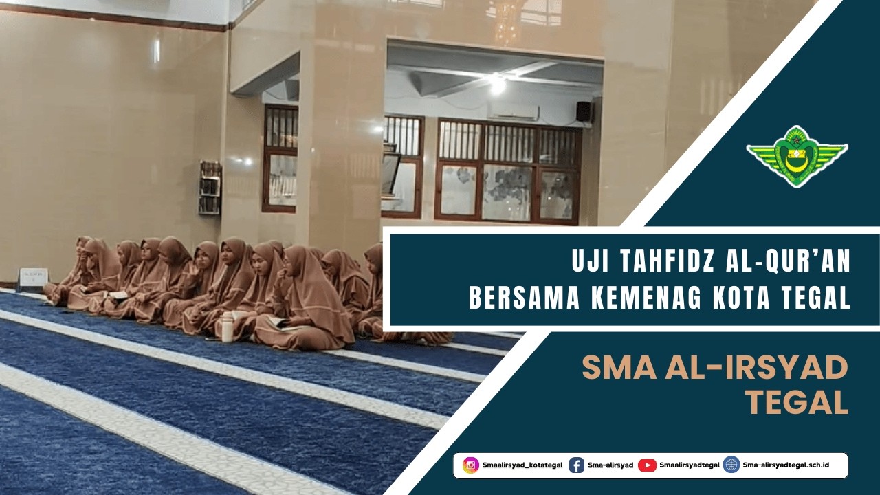 Cetak Generasi Qurani, SMA Al Irsyad Tegal Gelar Ujian Tahfidz Bersama Kemenag