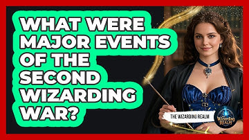What Were Major Events Of The Second Wizarding War?