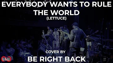 Be Right Back - Everybody Wants To Rule The World ( @LettuceFunk  // Live in India)