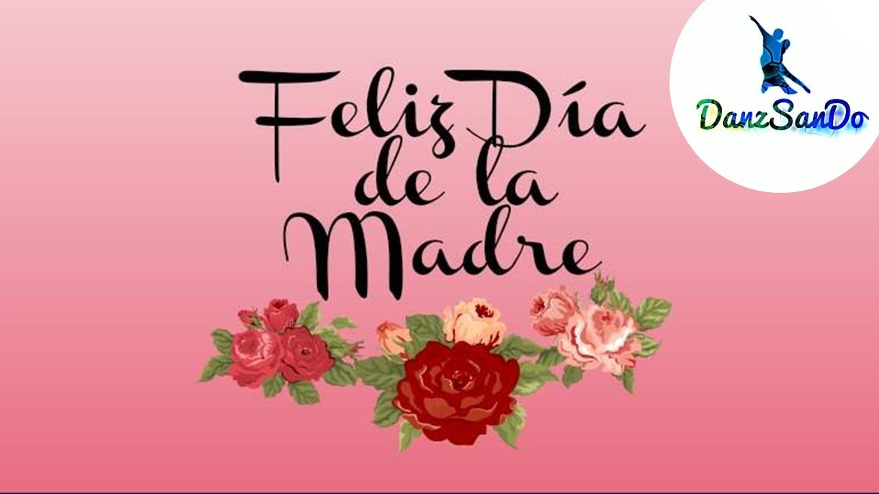 Feliz Día de las Madres - YouTube.