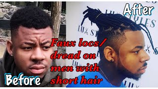 HOW TO DO FAUX LOCS ON MEN WITH SHORT HAIR