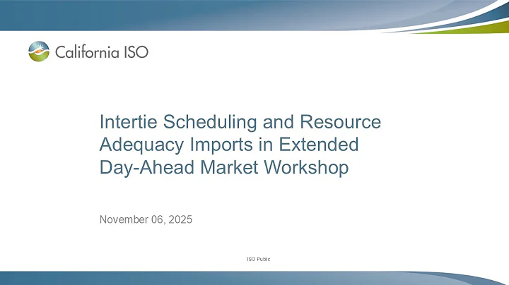 Nov 06, 2025 - Intertie Scheduling and Resource Adequacy Imports in EDAM Workshop