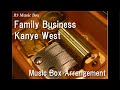 Family businesskanye west music box