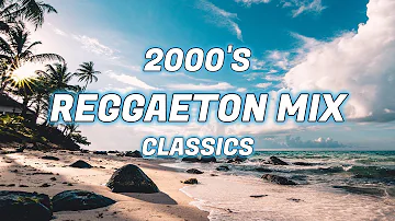 2000's REGGAETON CLASSICS MIX - Daddy Yankee, Tego Calderon, Don Omar, Nicki Jam +