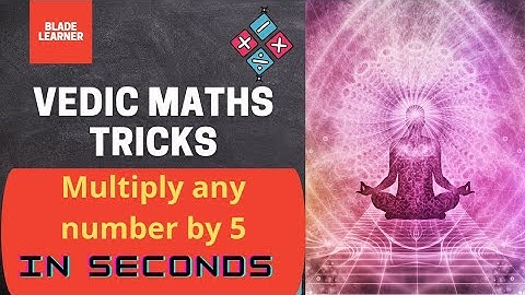 L13 | Vedic Maths Course | Multiply any number by 5 | Tricks | Fast Calculation | Blade learner K12