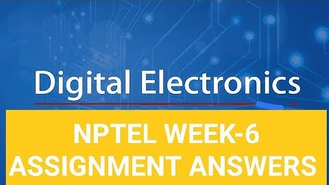 Digital electronic circuits NPTEL week 6 assignment answers