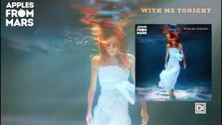 Apples From Mars - With Me Tonight