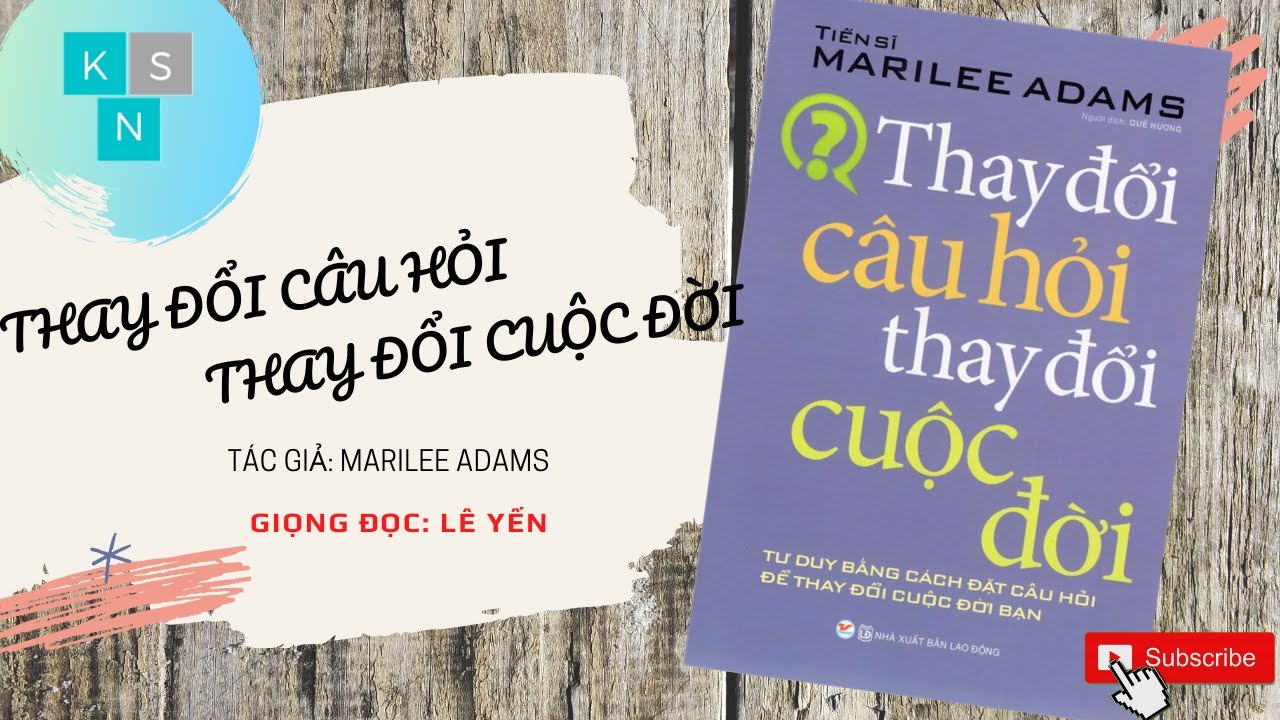 Thay đổi câu hỏi thay đổi cuộc đời | Marilee Adams | Lê Yến đọc | KHO SÁCH NÓI