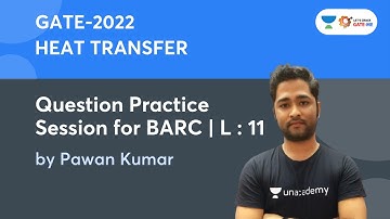 L11 : Question Practice session for BARC | Heat Transfer | Pawan Kumar