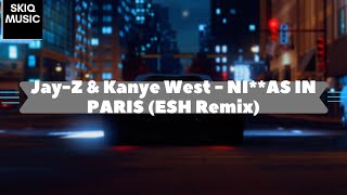 Jay-Z & Kanye West - NI**AS IN PARIS (ESH Remix)