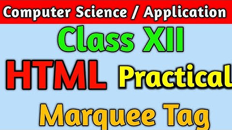 HTML CODE - Marquee Part 1 Class XII Computer Application / Computer Science WBCHSE