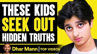 These Kids SEEK OUT Hidden Truths | Dhar Mann